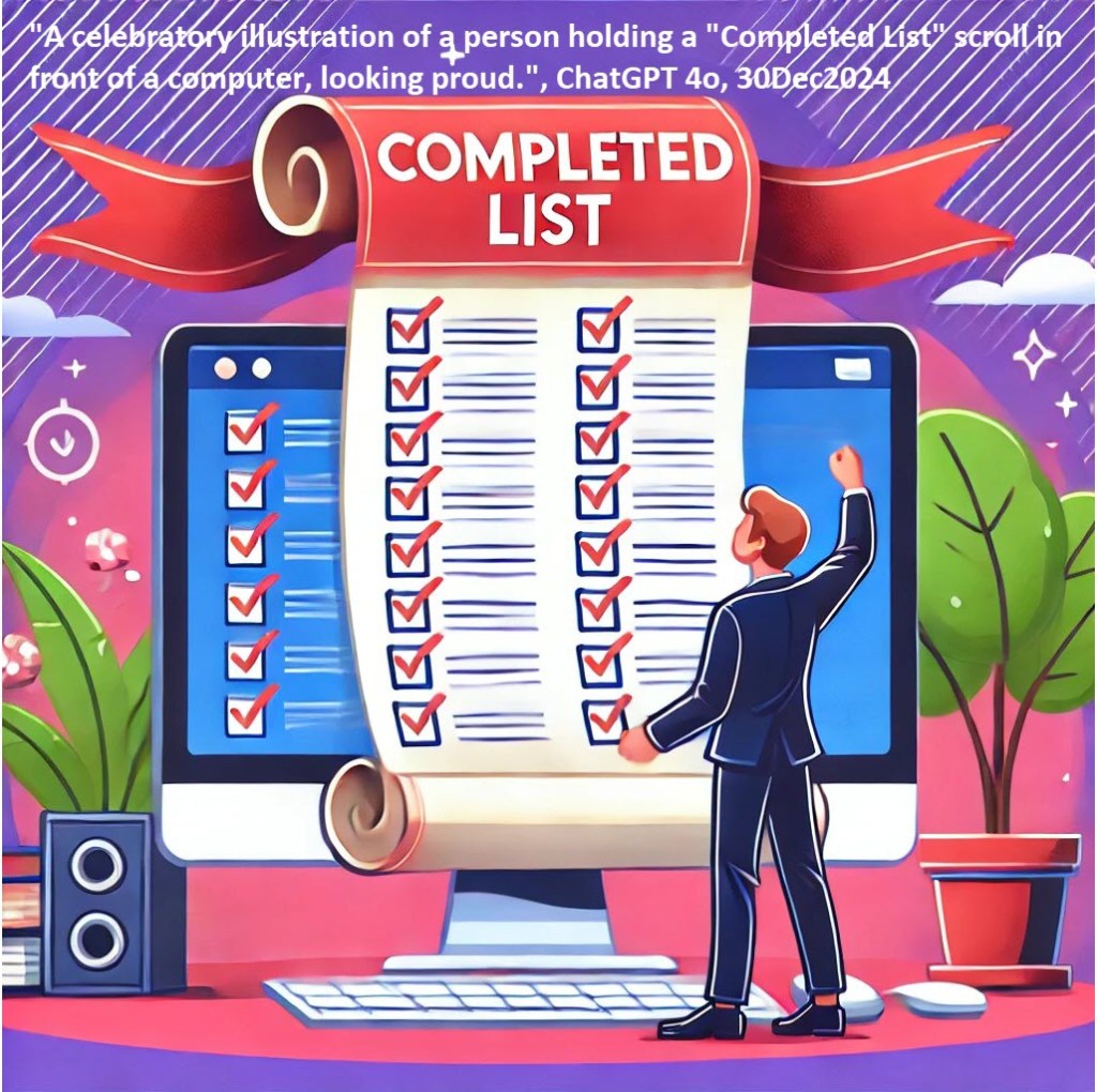 "A celebratory illustration of a person holding a "Completed List" scroll in front of a computer, looking proud.", ChatGPT 4o, 30Dec2024